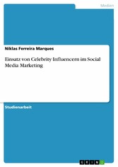 Einsatz von Celebrity Influencern im Social Media Marketing