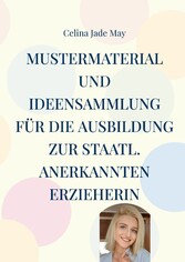 Mustermaterial und Ideensammlung für die Ausbildung zur staatl. annerkannten Erzieherin