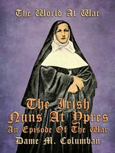 The Irish Nuns at Ypres, An Episode of the War