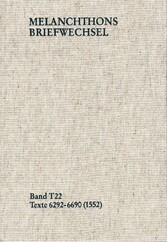 Melanchthons Briefwechsel / Textedition. Band T 22: Texte 6292-6690 (1552)