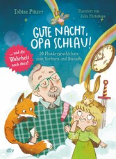 Gute Nacht, Opa Schlau - 10 Flunkergeschichten zum Vorlesen und Staunen