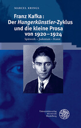 Franz Kafka: Der 'Hungerkünstler'-Zyklus und die kleine Prosa von 1920-1924