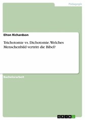 Trichotomie vs. Dichotomie. Welches Menschenbild vertritt die Bibel?