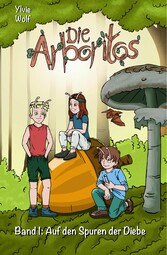 Die Arboritos: Band 1: Auf den Spuren der Diebe