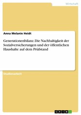 Generationenbilanz. Die Nachhaltigkeit der Sozialversicherungen und der öffentlichen Haushalte auf dem Prüfstand