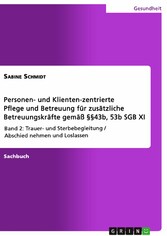 Personen- und Klienten-zentrierte Pflege und Betreuung (Zusatzqualifizierung für Präsenz- und Betreuungskräfte gemäß §§43b, 53b SGB XI)