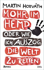 Mohr im Hemd oder Wie ich auszog, die Welt zu retten