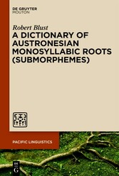 A Dictionary of Austronesian Monosyllabic Roots (Submorphemes)