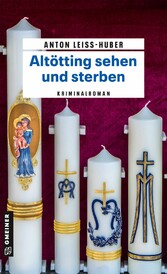 Altötting sehen und sterben