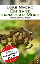 Ein ganz harmloser Mord: Waldviertel-Krimi (Tatort Niederösterreich)