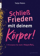 Schließ Frieden mit deinem Körper!