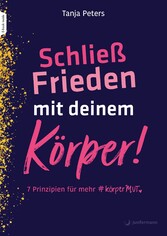 Schließ Frieden mit deinem Körper!