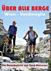 Über alle Berge - Von Wien nach Ventimiglia