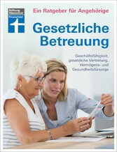 Gesetzliche Betreuung: Neuerungen der Betreuungsreform & des Betreuungsrechts