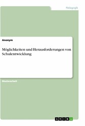 Möglichkeiten und Herausforderungen von Schulentwicklung mit besonderer Berücksichtigung von Klassenraumgestaltung und Bewegung. Eine Studie aus der Perspektive von Lehrkräften