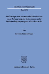 Verfassungs- und europarechtliche Grenzen einer Besteuerung des Einkommens unter Berücksichtigung exogener Charakteristika.