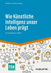 Wie Künstliche Intelligenz unser Leben prägt