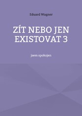 Zít nebo jen existovat 3