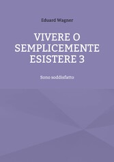 Vivere o semplicemente esistere 3