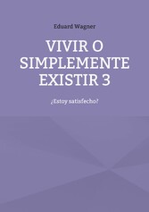 Vivir o simplemente existir 3