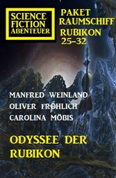 Odyssee der Rubikon: Science Fiction Abenteuer Paket Raumschiff Rubikon 25-32