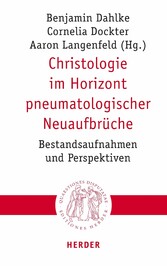 Christologie im Horizont pneumatologischer Neuaufbrüche