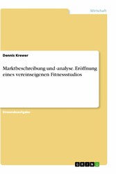 Marktbeschreibung und -analyse. Eröffnung eines vereinseigenen Fitnessstudios