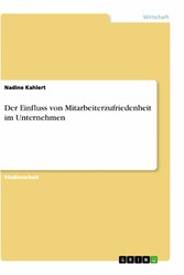 Der Einfluss von Mitarbeiterzufriedenheit im Unternehmen