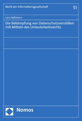 Die Bekämpfung von Datenschutzverstößen mit Mitteln des Unlauterkeitsrechts