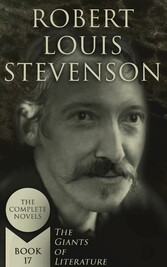 Robert Louis Stevenson: The Complete Novels (The Giants of Literature - Book 17)