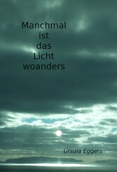 Manchmal ist das Licht woanders