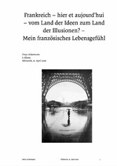 Frankreich - hier et aujourd&apos;hui - vom Land der Ideen zum Land der Illusionen?