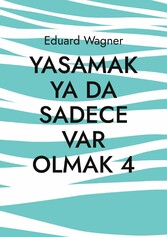 Yasamak ya da sadece var olmak 4