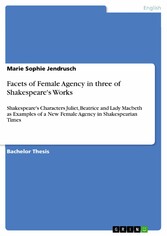 Facets of Female Agency in three of Shakespeare's Works