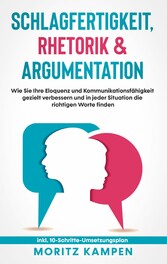 Schlagfertigkeit, Rhetorik & Argumentation