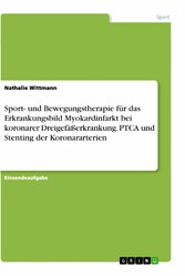 Sport- und Bewegungstherapie für das Erkrankungsbild Myokardinfarkt bei koronarer Dreigefäßerkrankung. PTCA und Stenting der Koronararterien