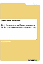 BGM als strategischer Managementansatz für das Musterunternehmen Pflege-Residenz