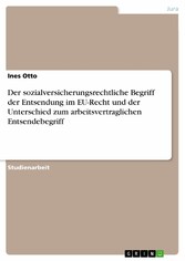 Der sozialversicherungsrechtliche Begriff der Entsendung im EU-Recht und der Unterschied zum arbeitsvertraglichen Entsendebegriff