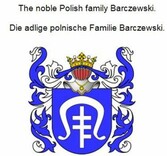 The noble Polish family Barczewski. Die adlige polnische Familie Barczewski.