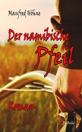 Der namibische Pfeil - Roman