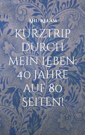 Kurztrip durch mein Leben: 40 Jahre auf 80 Seiten!