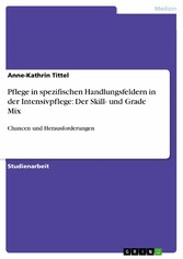 Pflege in spezifischen Handlungsfeldern in der Intensivpflege: Der Skill- und Grade Mix