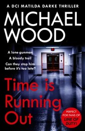 Time Is Running Out (DCI Matilda Darke Thriller, Book 7)