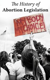 The History of Abortion Legislation in the USA