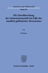 Die Durchbrechung der Staatenimmunität im Falle des staatlich geförderten Terrorismus.