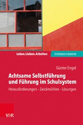 Achtsame Selbstführung und Führung im Schulsystem