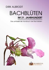 Bachblüten im 21. Jahrhundert