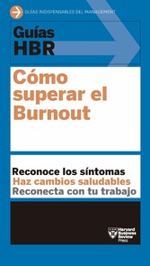 Guía HBR: Cómo superar el Burnout