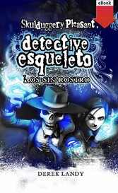 Detective Esqueleto: Los sin rostro