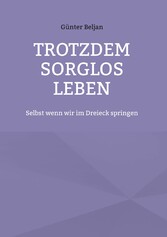 Trotzdem sorglos leben